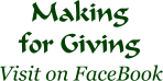 Visit on FaceBook Making for Giving